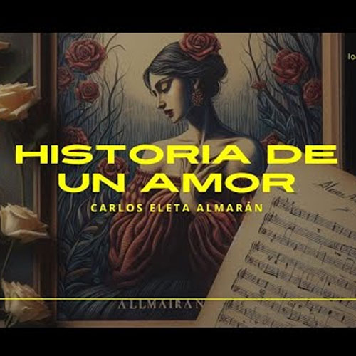 "Historia de un Amor" Carlos Eleta Almarán