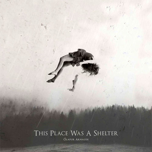 "This Place Was A Shelter" Ólafur Arnalds