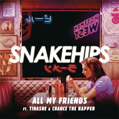 "All My Friends" Snakehips