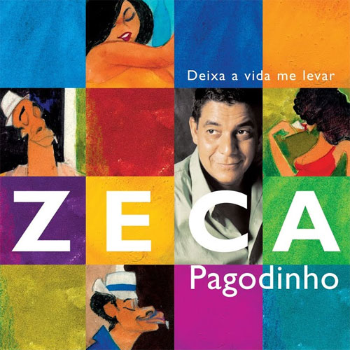 "Deixa A Vida Me Levar" Zeca Pagodinho