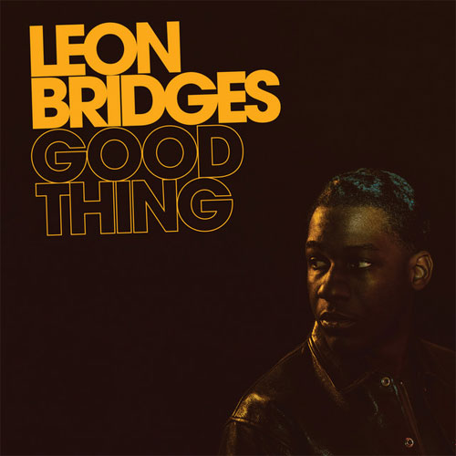 "If It Feels Good (Then It Must Be)" Leon Bridges