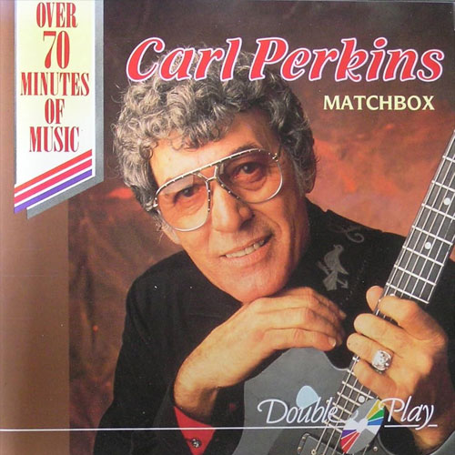 "Matchbox" Carl Perkins
