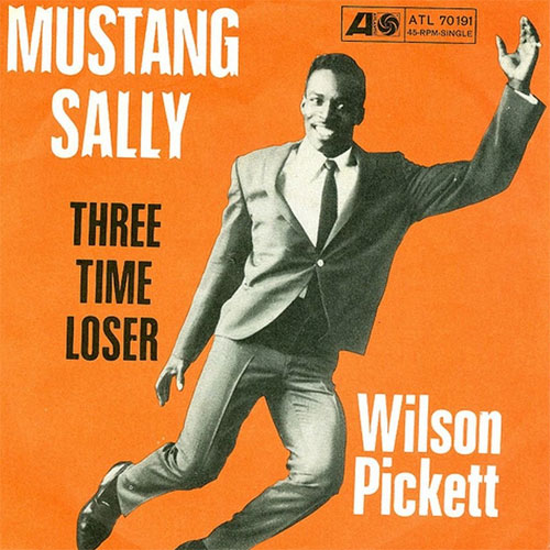 "Mustang Sally" Wilson Pickett