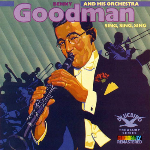 "Sing, Sing, Sing" Benny Goodman
