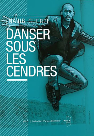 Danser sous les cendres - Najib Guerfi