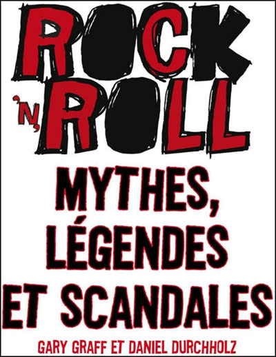 Rock'n'roll : mythes, légendes et scandales 